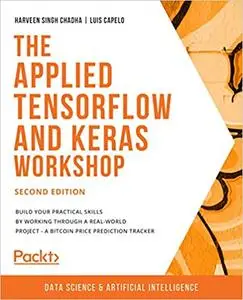 The Applied TensorFlow and Keras Workshop - Second Edition (repost)