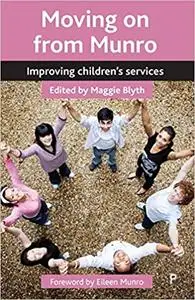 Moving on from Munro: Improving Children's Services