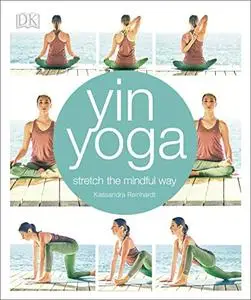 Yin Yoga: Stretch the Mindful Way (UK Edition)