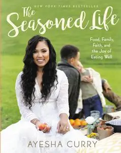 The Seasoned Life: Food, Family, Faith, and the Joy of Eating Well (Tastes)