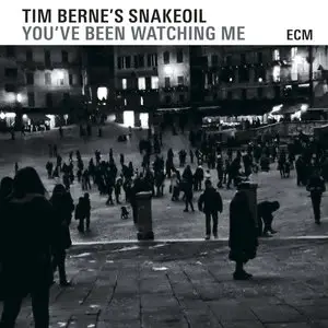 Tim Berne's Snakeoil - You've Been Watching Me (2015) [Official Digital Download 24bit/44.1kHz]