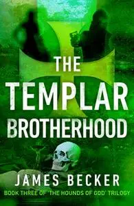 «The Templar Brotherhood» by James Becker