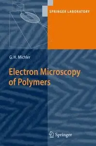 Electron Microscopy of Polymers (Springer Laboratory) by Goerg H. Michler (Repost)