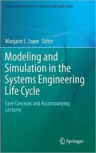 Modeling and Simulation in the Systems Engineering Life Cycle: Core Concepts and Accompanying Lectures