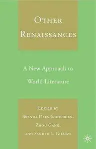 Other Renaissances: A New Approach to World Literature