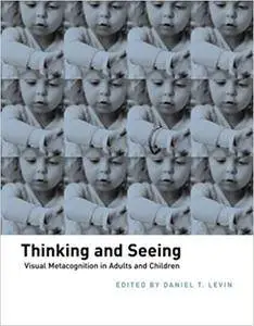 Thinking and Seeing: Visual Metacognition in Adults and Children