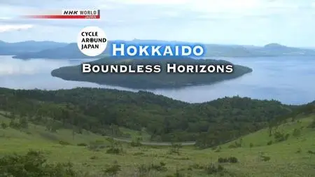 NHK - Cycle Around Japan: Hokkaido Boundless Horizons (2018)
