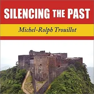 Silencing the Past: Power and the Production of History [Audiobook]