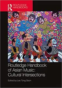 Routledge Handbook of Asian Music: Cultural Intersections