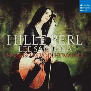 Hille Perl, Lee Santana - Marin Marais: Les Voix Humaines (2007)