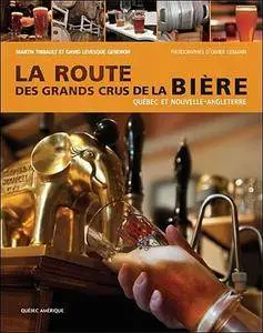 Martin Thibault, David Lévesque-Gendron, "La Route des grands crus de la bière"