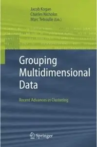 Grouping Multidimensional Data: Recent Advances in Clustering by Jacob Kogan [Repost]