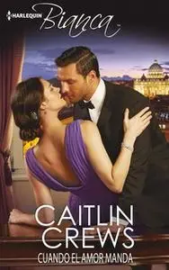 «Cuando el amor manda» by Caitlin Crews