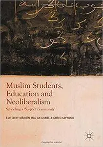 Muslim Students, Education and Neoliberalism: Schooling a 'Suspect Community'