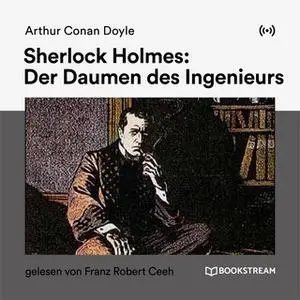 «Sherlock Holmes: Der Daumen des Ingenieurs» by Sir Arthur Conan Doyle