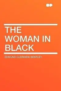 «The Woman in Black» by E.C.Bentley