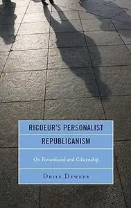 Ricoeur's Personalist Republicanism: Personhood and Citizenship