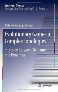 Evolutionary Games in Complex Topologies: Interplay Between Structure and Dynamics