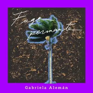 «Fuga permanente» by Gabriela Alemán