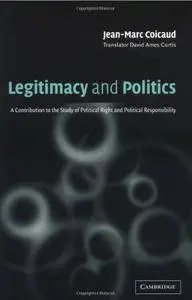 Legitimacy and Politics: A Contribution to the Study of Political Right and Political Responsibility