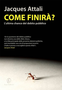 Jacques Attali - Come finirà? L'ultima chance del debito pubblico (2012)