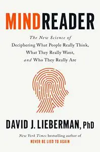 Mindreader: The New Science of Deciphering What People Really Think, What They Really Want, and Who They Really Are