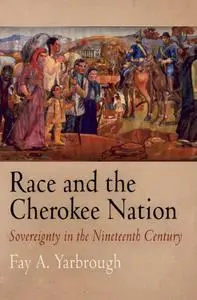 Race and the Cherokee Nation: Sovereignty in the Nineteenth Century