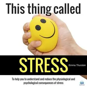 «This Thing Called Stress» by Emma Thurston