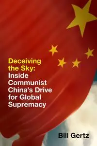 Deceiving the Sky: Inside Communist China's Drive for Global Supremacy