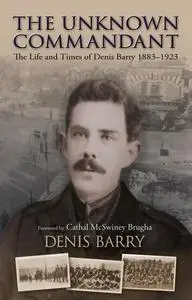 «The Life and Times of Denis Barry 1883–1923» by Denis Barry