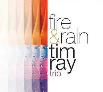 Tim Ray Trio - Fire & Rain (2023) [Official Digital Download 24/96]