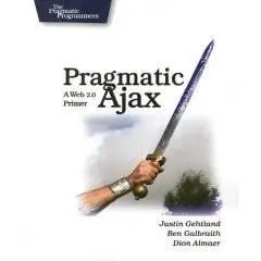 Pragmatic Ajax: A Web 2.0 Primer