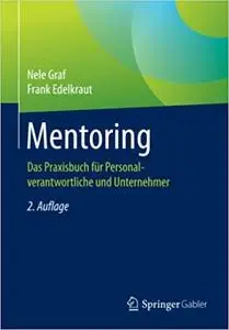 Mentoring: Das Praxisbuch für Personalverantwortliche und Unternehmer