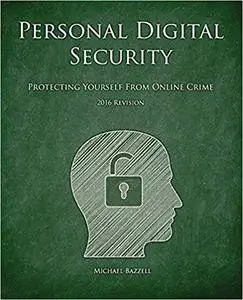 Personal Digital Security: Protecting Yourself from Online Crime