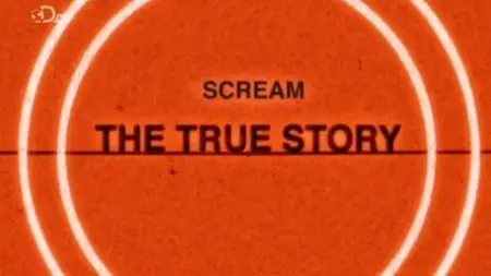 Discovery Channel - Scream: The True Story (2013)