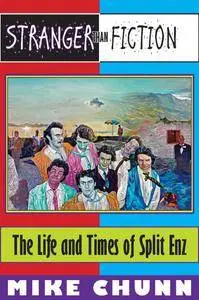 Stranger Than Fiction: The Life and Times of Split Enz