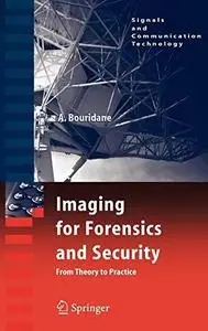 Imaging for Forensics and Security: From Theory to Practice