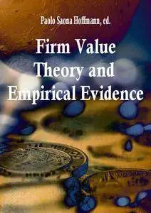 "Firm Value: Theory and Empirical Evidence" ed. by Paolo Saona Hoffmann