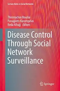 Disease Control Through Social Network Surveillance