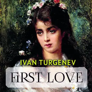 «First Love» by Ivan Turgenev