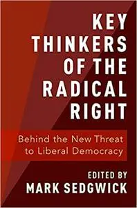 Key Thinkers of the Radical Right: Behind the New Threat to Liberal Democracy (repost)
