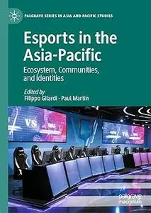 Esports in the Asia-Pacific: Ecosystem, Communities, and Identities
