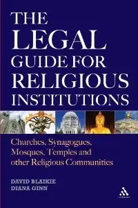 Legal Guide for Religious Institutions: Churches, Synagogues, Mosques, Temples, and Other Religious Communities (Repost)