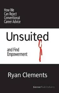 Unsuited: How We Can Reject Conventional Career Advice and Find Empowerment [Repost]