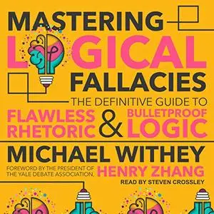 Mastering Logical Fallacies: The Definitive Guide to Flawless Rhetoric and Bulletproof Logic [Audiobook]