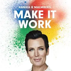 «Make it work - en guide till fungerande relationer» by Annika R. Malmberg