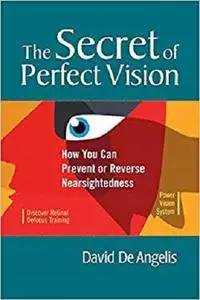 The Secret of Perfect Vision: How You Can Prevent or Reverse Nearsightedness [Repost]