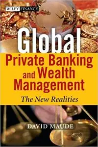 Global Private Banking and Wealth Management: The New Realities