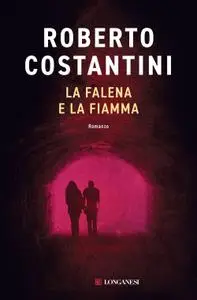 Roberto Costantini - La falena e la fiamma