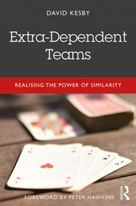 Extra-Dependent Teams : Realising the Power of Similarity